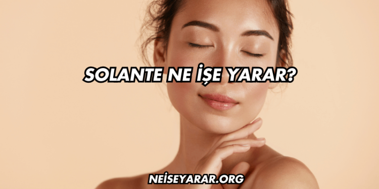 Solante Ne İşe Yarar?
