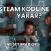 Steam Kodu Ne İşe Yarar?