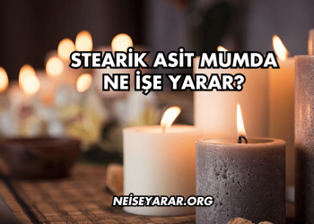 Stearik Asit Mumda Ne İşe Yarar?