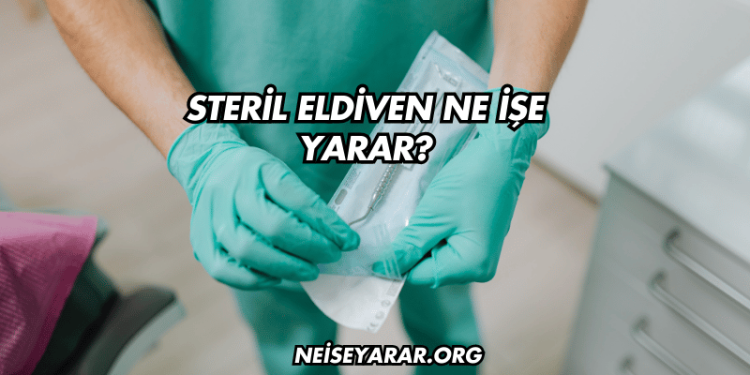 Steril Eldiven Ne İşe Yarar?