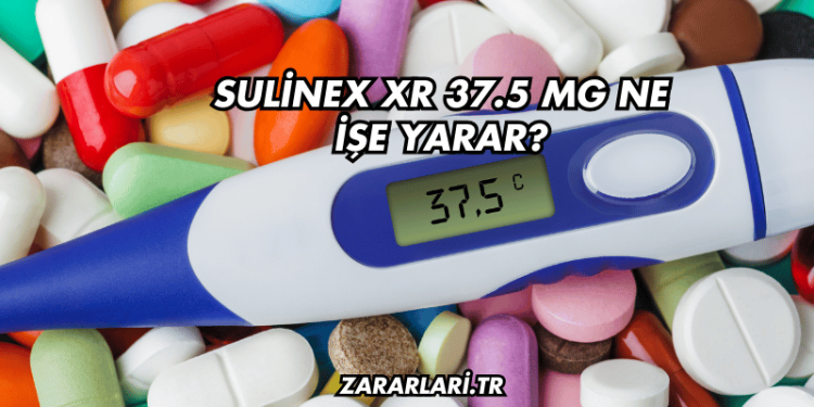 Sulinex XR 37.5 mg Ne İşe Yarar?