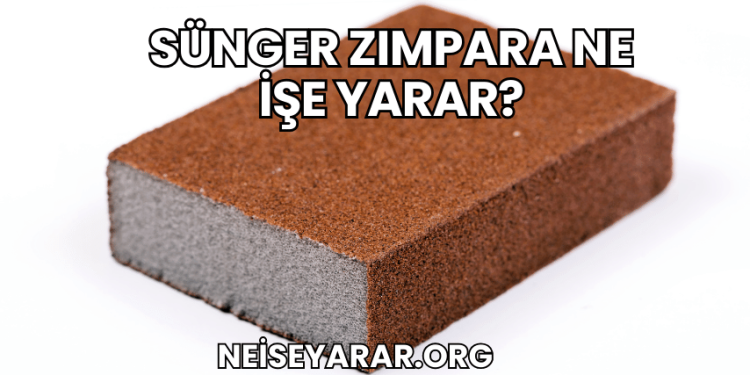 Sünger Zımpara Ne İşe Yarar?