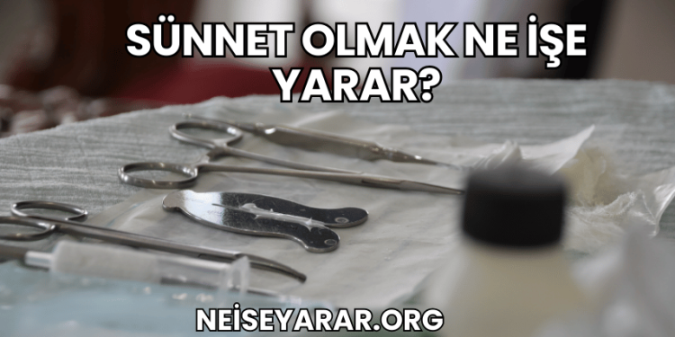 Sünnet Olmak Ne İşe Yarar?