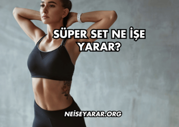 Süper Set Ne İşe Yarar?