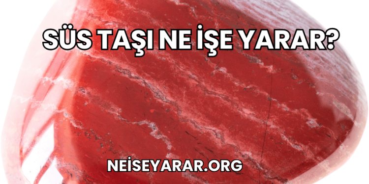 Süs Taşı Ne İşe Yarar?