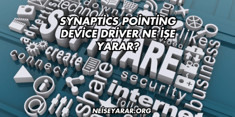 Synaptics Pointing Device Driver Ne İşe Yarar?