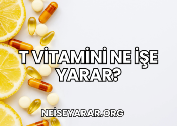 T Vitamini Ne İşe Yarar?