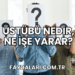Üstübü Nedir, Ne İşe Yarar?