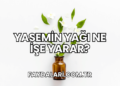 Yasemin Yağı Ne İşe Yarar?