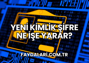 Yeni Kimlik Şifre Ne İşe Yarar?