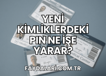Yeni Kimliklerdeki PIN Ne İşe Yarar?