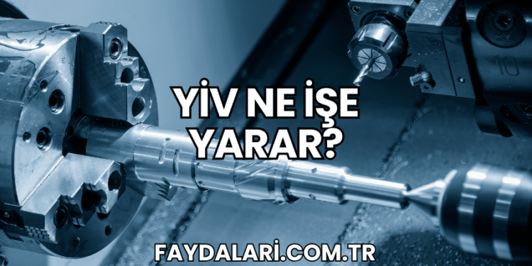 Yiv Ne İşe Yarar?
