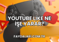 YouTube Like Ne İşe Yarar?