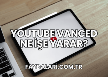 YouTube Vanced Ne İşe Yarar?