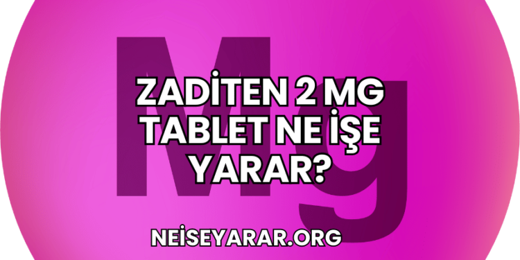 Zaditen 2 mg Tablet Ne İşe Yarar?