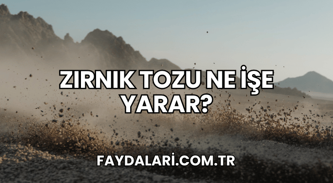 Zırnık Tozu Ne İşe Yarar?