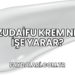 Zudaifu Krem Ne İşe Yarar?