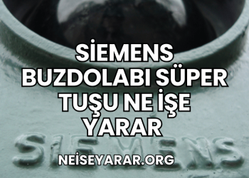 siemens buzdolabı süper tuşu ne işe yarar
