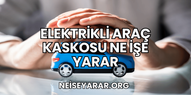 Elektrikli Araç Kaskosu Ne İşe Yarar