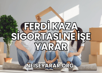 Ferdi Kaza Sigortası Ne İşe Yarar