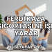 Ferdi Kaza Sigortası Ne İşe Yarar