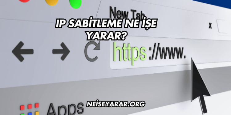 IP Sabitleme Ne İşe Yarar?