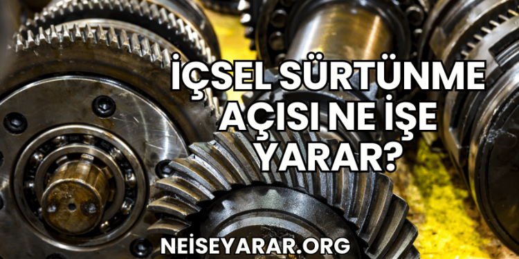 İçsel Sürtünme Açısı Ne İşe Yarar?