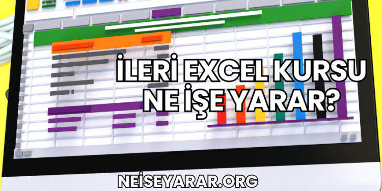 İleri Excel Kursu Ne İşe Yarar?
