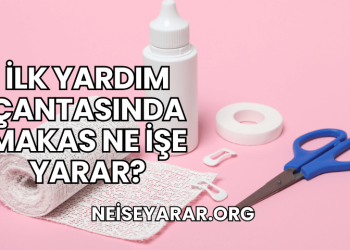 İlk Yardım Çantasında Makas Ne İşe Yarar?