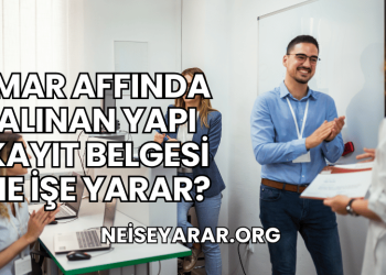 İmar Affında Alınan Yapı Kayıt Belgesi Ne İşe Yarar?