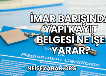 İmar Barışında Yapı Kayıt Belgesi Ne İşe Yarar?