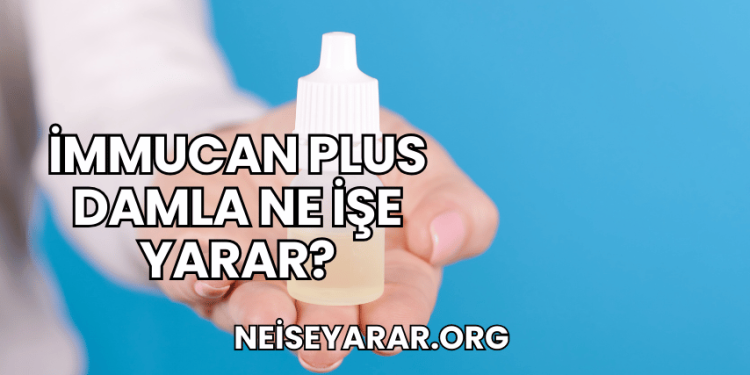 İmmucan Plus Damla Ne İşe Yarar?