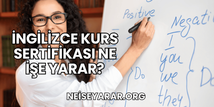 İngilizce Kurs Sertifikası Ne İşe Yarar?