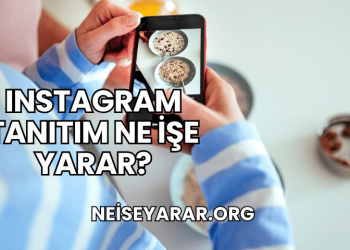 Instagram Tanıtım Ne İşe Yarar?