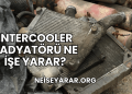 Intercooler Radyatörü Ne İşe Yarar?