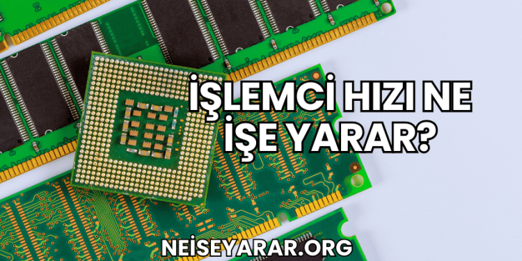 İşlemci Hızı Ne İşe Yarar?