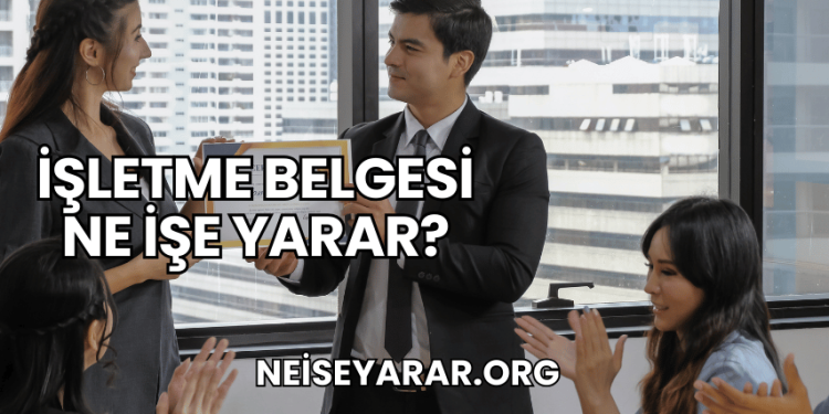 İşletme Belgesi Ne İşe Yarar?