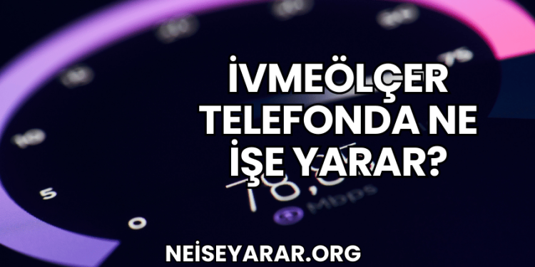 İvmeölçer Telefonda Ne İşe Yarar?