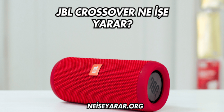 JBL Crossover Ne İşe Yarar?