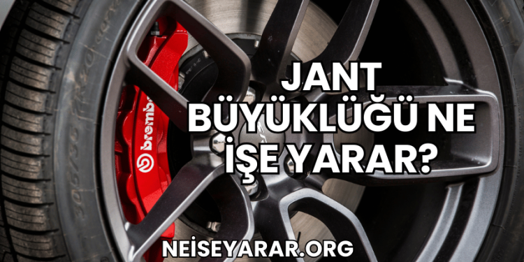 Jant Büyüklüğü Ne İşe Yarar?