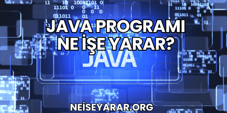 Java Programı Ne İşe Yarar?