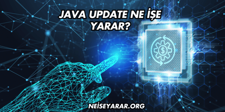 Java Update Ne İşe Yarar?