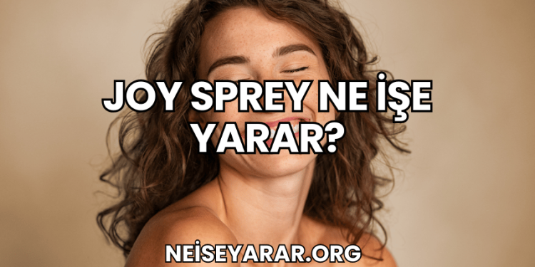 Joy Sprey Ne İşe Yarar?