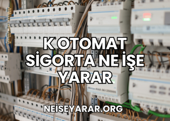 K Otomat Sigorta Ne İşe Yarar