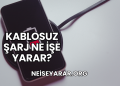 Kablosuz Şarj Ne İşe Yarar?