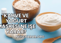Kahve ve Yoğurt Maskesi Ne İşe Yarar?