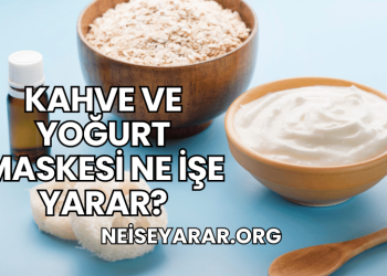 Kahve ve Yoğurt Maskesi Ne İşe Yarar?