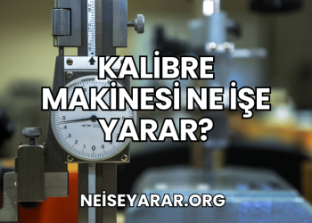 Kalibre Makinesi Ne İşe Yarar?