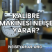 Kalibre Makinesi Ne İşe Yarar?