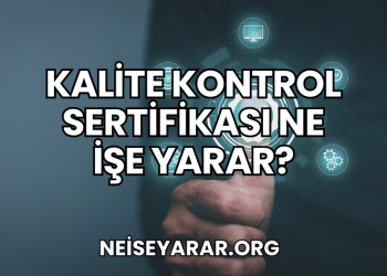 Kalite Kontrol Sertifikası Ne İşe Yarar?